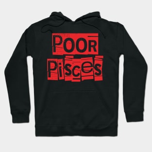 Poor Pisces-Horoscope Hoodie